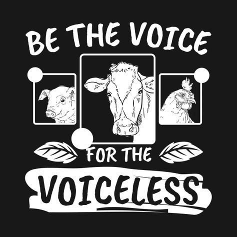 Vegan Vegetarian Be The Voice For The Voiceless - Vegan - T-Shirt | TeePublic Animals Voice Over, Animal Voice Overs Clean, Voice For The Voiceless, Vegan Shirts Funny, Vegan Animal Rights, Vegan Memes Funny, Vegan Kids, Animal Rights, Vegan Vegetarian