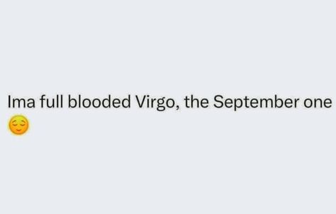 Virgo Queen Quotes, Virgo Birthday Captions, Virgo Quotes Aesthetic, Virgo Captions, Funny Virgo Quotes Hilarious, Virgo Season Quotes, Virgo Tweets, Virgo Birthday Quotes, Virgo + Core + Aesthetic