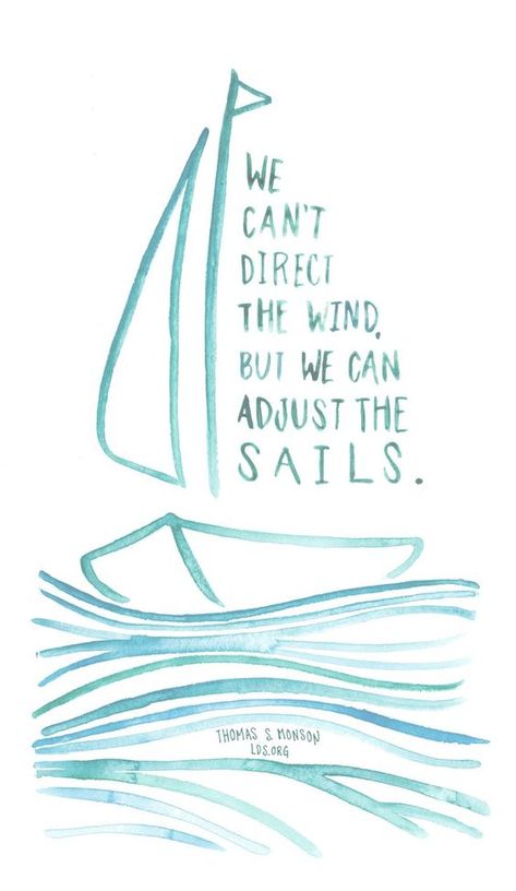 29 Beautiful Illustrated Quotes You Must See - Quotes On Adjustment, We Can Do This, Sailing Quotes Inspirational, Sea Quotes Inspirational, Sail Aesthetic, Thomas S Monson Quotes, Aesthetic Sayings, Wind Quotes, Quotes Sea