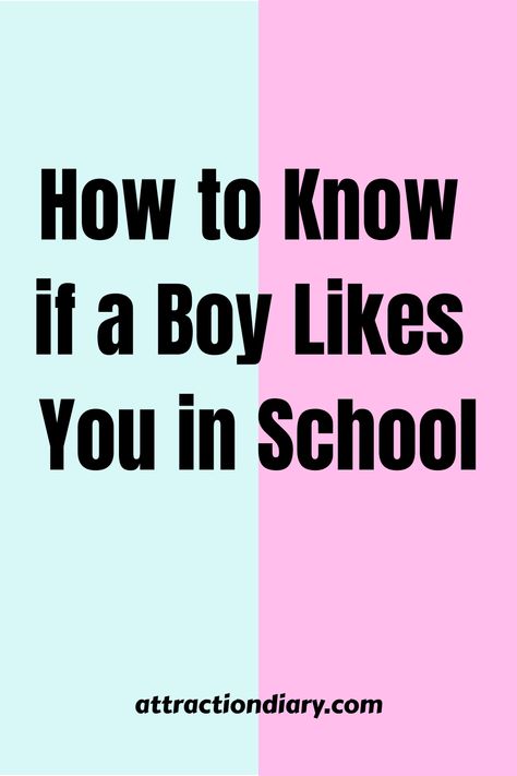 Split pastel background with text "How to Know if a Boy Likes You in School" and website "attractiondiary.com" at the bottom. How To Tell Somebody You Like Them, How To Impress Your Crush At School Guys, How To Know You Like Someone, What To Do When You Like A Boy, How To Know He Likes You, How To Get A Boy To Like You At School, How To Know If A Boy Likes You In School, How To Tell A Guy You Like Him, When He Likes You Back