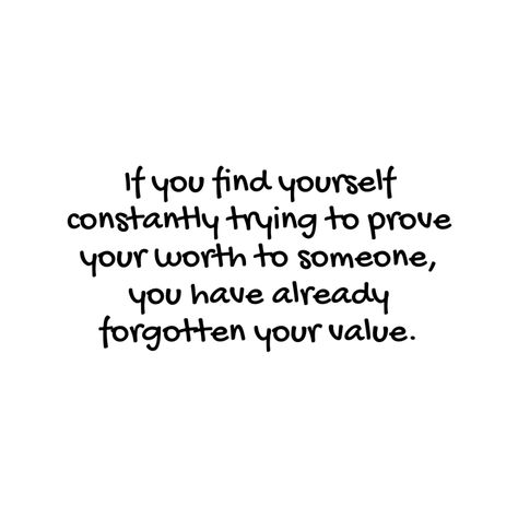 If you find yourself constantly trying to prove your worth to someone, you have already forgotten your value. - Mindset Made Better No Value Quotes, Inability To See Your Worth, Goth Pics, Done Trying, Value Quotes, Womens Worth, Your Value, Worth Quotes, Remember Who You Are