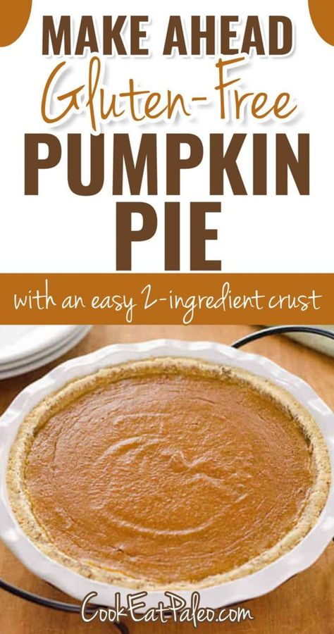 Gluten free Thanksgiving desserts pumpkin pie Make Ahead Thanksgiving Desserts, From Scratch Pumpkin Pie, Gluten Free Pumpkin Pie Recipe, Gluten Free Desserts Thanksgiving, Thanksgiving Desserts Pumpkin, Paleo Pumpkin Pie, Gluten Free Pumpkin Pie, Healthy Pumpkin Pies, Gluten Free Thanksgiving