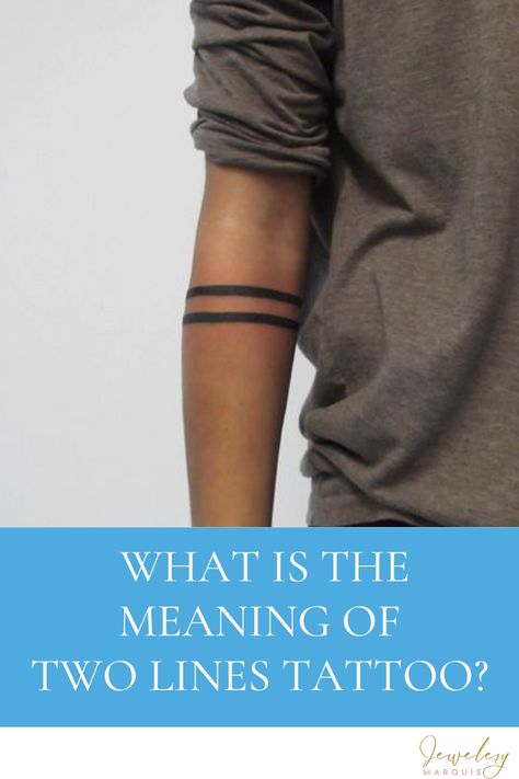 WHAT IS THE MEANING OF TWO LINES TATTOO? Band Tattoo For Forearms, Line Band Tattoo Men, Men’s Forearm Band Tattoo, Black Line Tattoo Arm Meaning, Line Around Forearm Tattoo, Band Tattoo With Meaning, Line Tattoo Meaning Symbols, Line Forearm Tattoo Men, 2 Bands Tattoo