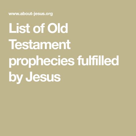 List of Old Testament prophecies fulfilled by Jesus Old Testament Laws, Old Testament Books Of The Bible, Bible Old And New Testament, Old Testament Books, Bible Prophecies Fulfilled, End Times Prophecy, The Messiah, Worship Team, Message Bible