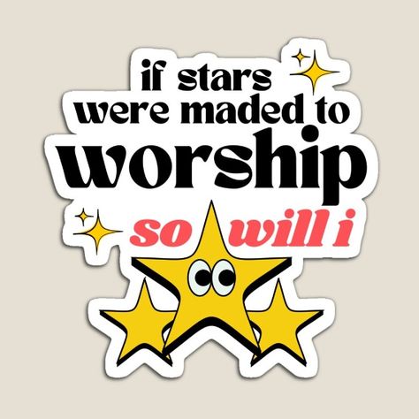 https://www.redbubble.com/shop/ap/147142483 Stars Were Made To Worship So Will I, If The Stars Were Made To Worship Shirt, Do It Again Elevation Worship, Worship Stickers, Psalms 147:4 Stars, Retro Illustration, Pretty Quotes, Worship, Psalms