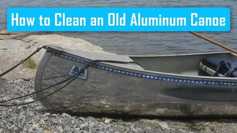 Have you inherited a canoe but can’t use it because it looks very dull and dirty for sitting so long. Don’t worry, read this article to learn about how to clean an old aluminum canoe. Canoe Hacks, Grumman Canoe, Aluminum Canoe, How To Clean Aluminum, Boat Upgrades, Kayak Cart, Small Fishing Boats, River Camp, Canoe Fishing