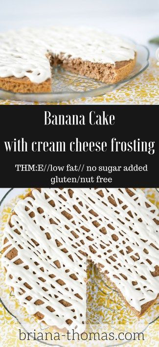 Banana Cake with Cream Cheese Frosting - THM:E, low fat, no sugar added, gluten/nut free Thm Muffins, Thm Cake, Cream Cheese Drizzle, Trim Healthy Mama Diet, Thm Snacks, Briana Thomas, Thm Sweets, Trim Healthy Mama Dessert, Cake Banana