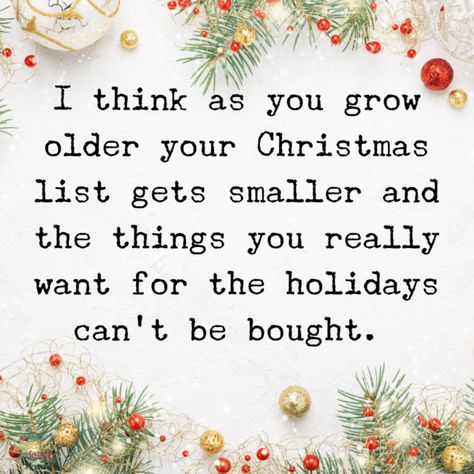 As You Grow Older Quotes, All I Want For Christmas Is You Quotes, Growing Older Quotes, Christmas Present Quotes, Older Quotes, Christmas Sentiments, Gift Suggestions, Gift Of Time, Experience Gifts