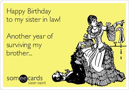 Happy Birthday to my sister in law! Another year of surviving my brother... Bday Humor, Birthday Funnies, Happy Birthday To My Sister, Birthday Brother In Law, Baby Brothers, Funny Notes, Bday Quotes, Birthday Sayings, Birthday Ecard