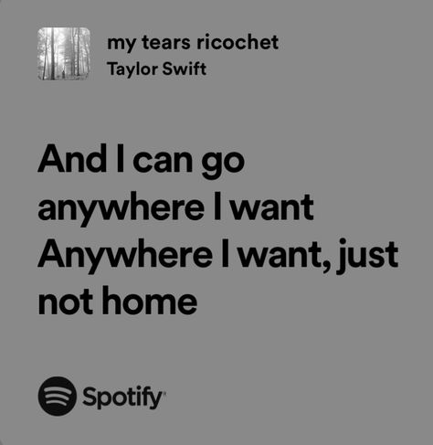 Just Not Home Taylor Swift, And I Can Go Anywhere I Want, I Can Go Anywhere I Want Just Not Home, I Just Want To Go Home, Ts Folklore, My Tears Ricochet, Home Lyrics, Taylor Swift Song Lyrics, Meaningful Lyrics