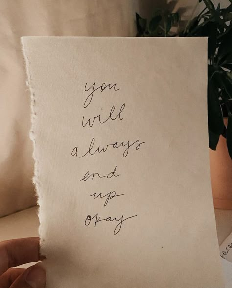 You will always end up okay. Life Quotes Love, Positive Quotes Motivation, Happy Words, Some Words, Note To Self, Quote Aesthetic, Pretty Words, Pretty Quotes, Mantra