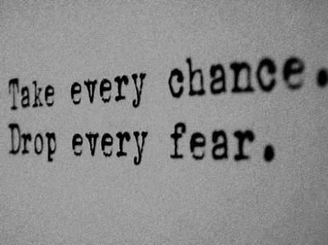 Take every CHANCE. Drop every FEAR. Personal Motivation, Trendy Quotes, Quotes About Strength, Lyric Quotes, The Words, Great Quotes, Beautiful Words, Inspire Me, Inspirational Words