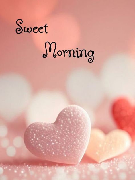 Good Morning Sweet Heart, Good Morning Heart Images, Good Morning Sister Quotes, Beautiful Good Morning Images, Good Morning Posters, Happy Good Morning Images, Morning Pic, Good Morning Massage, Sweet Morning