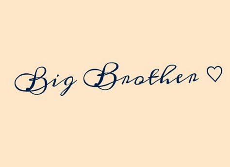 Debating on a tattoo. Just a simple one saying "Big Brother" in memory of mine. I lost him twice and constantly think of him. I miss him, I know he would have been a great man if given the chance. Bro Tattoos, Tattoo Sister, Brother Tattoo, Brother Tattoos, Remembrance Tattoos, Girls With Sleeve Tattoos, Sibling Tattoos, Memorial Tattoo, E Tattoo