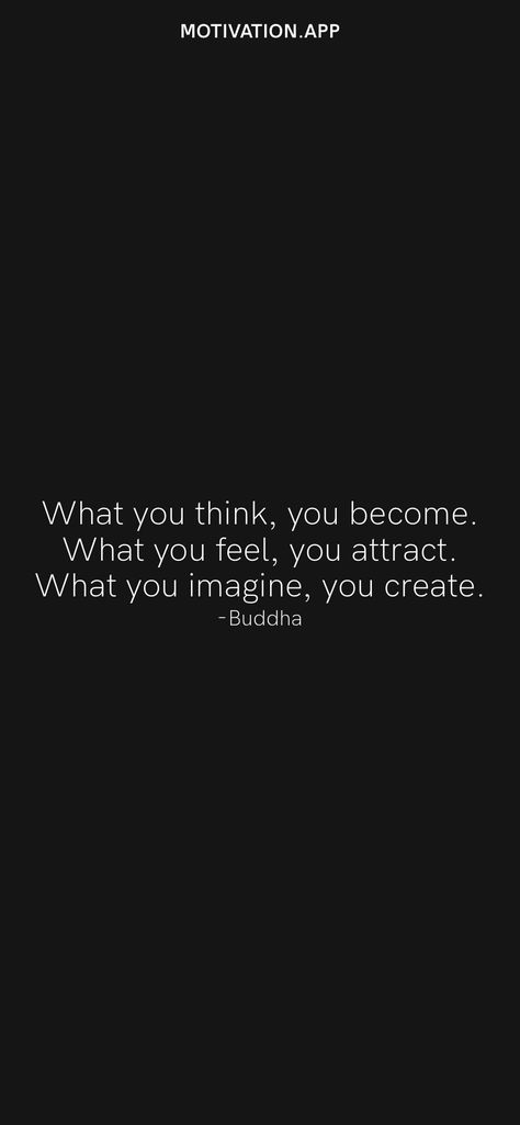 What you think, you become. What you feel, you attract. What you imagine, you create. -Buddha From the Motivation app: https://motivation.app What You Speak You Create, Vibrate Higher, Motivation App, Secret Admirer, Ig Captions, Life Ideas, English Speaking, Instagram Theme, Aesthetic Instagram Theme