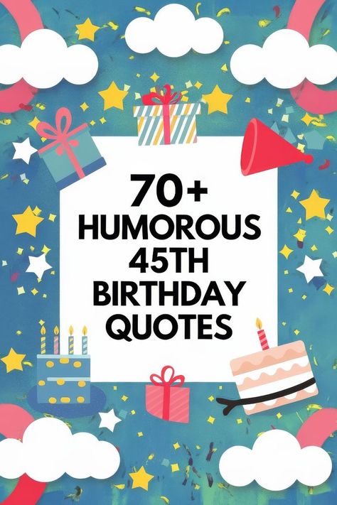 Turning 45 is a milestone worth celebrating! Check out these 70+ humorous quotes for the perfect birthday card or laugh. Click for laughs and ideas! 😆🎂 #45YearsOldBirthdayPartyIdeas Funny Birthday Quotes, Old Birthday Cards, 45 Years Old, Humorous Quotes, 45th Birthday, Birthday Quotes Funny, 45 Years, Birthday Messages, Perfect Birthday