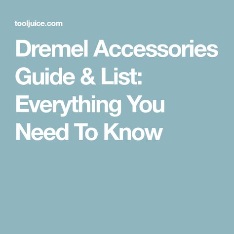 Dremel Accessories Guide & List: Everything You Need To Know Dremel Tool Bits, Dremel Bits Guide, Dremel Tool Accessories, Dremel Attachments, Dremel 4000, Dremel Tool Projects, Dremel Bits, Dremel Drill, Accessories Guide