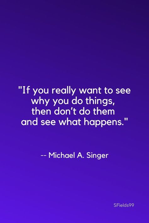 Michael Singer Quotes, Micheal Singer, Singer Affirmations, Michael A Singer, Singer Quotes, Strong Sayings, Michael Singer, Michael Beckwith, Spiritual Lessons