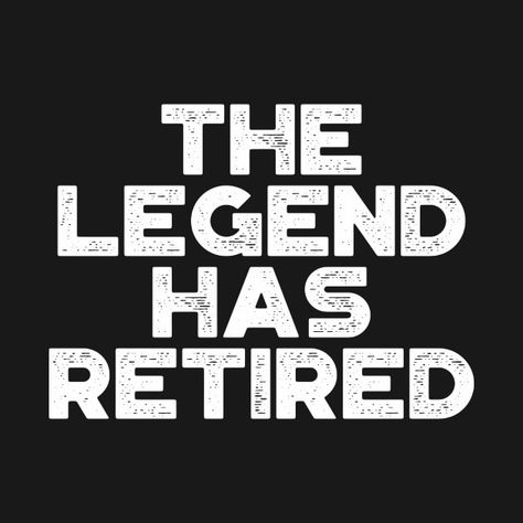 The Legend Has Retired, Trending Graphic Tees, Cool Typography, Funny Tshirt Design, Funny Funny, Funny T Shirts, Funny Tshirts, Funny Quotes, Graphic Tees