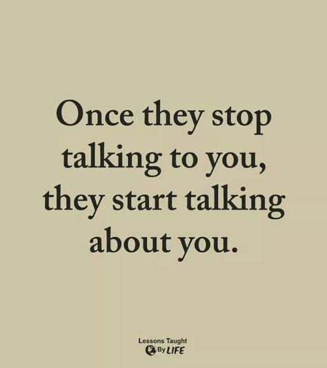 People Love To Talk About You, I Heard You Talking About Me, Talking To Much Quotes, Once They Stop Talking To You, If They Talk About Others To You, How To Stop Talking Too Much, Talk About Me Quotes, Talking About Me Quotes, Stop Talking About Me