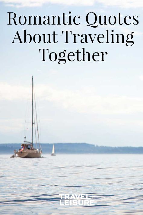 These love quotes about traveling together will bring the wanderlust back to your relationship. #LoveMessages #Travel #Quotes #LoveQuotes #TravelQuotes | Travel + Leisure - These Romantic Quotes About Love and Travel Will Have You Booking a Trip for Two Husband Travel Quotes, Exploring With You Quotes, Trip Of A Lifetime Quotes, Travel And Love Quotes, Travel With You Quotes Love, Vacation Love Quotes, Travel With Love Quotes, Traveling With My Love Quotes, Quotes About Adventure And Love