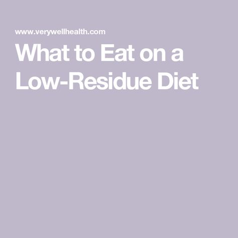 What to Eat on a Low-Residue Diet Low Residue Diet Food List, Low Acid Diet, Recovery From Surgery, Low Residue Diet, Fodmap Breakfast, Low Fiber Diet, Fiber Diet, Diet Food List, Acid Reflux