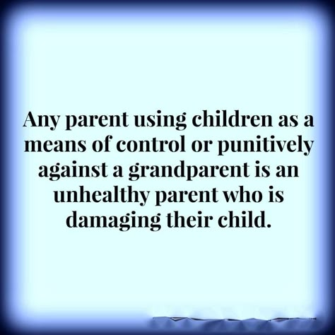 Grandparent Alienation, raising awareness. Grandparent Alienation, Grandparents Rights, Adult Children Quotes, Bad Parenting Quotes, Quotes About Grandchildren, Quotes About Family, Powerful Phrases, Grandparents Quotes, Parental Alienation