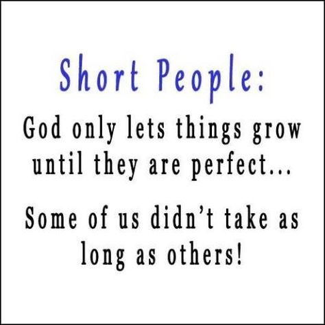 Yes. yes...that's exactly it. :) Short People Quotes, Short People, Hee Hee, E Mc2, Because I Love You, It Goes On, People Quotes, A Quote, Psychologist