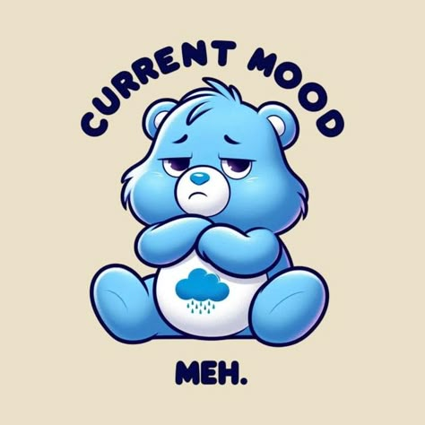 The design features Grumpy Bear from Care Bears, sporting a cute pout and accompanied by the caption "Current mood: Meh," capturing the whimsical and relatable essence of the beloved character. Grumpy Bear Pfp, Care Bear Grumpy Wallpaper, Care Bear Tattoo Grumpy, Carebears Grumpy, Care Bears Grumpy Bear, Grumpy Bear, Love Handles Challenge, Care Bear Stare, Sarcastic Care Bear