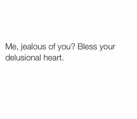 Me , jealous of you? Bless your delusional heart... Dialogue Prompts, Writing Strategies, Weird Quotes Funny, Jealous Of You, Spoken Words, Story Prompts, Character Quotes, Fav Quotes, Clever Quotes