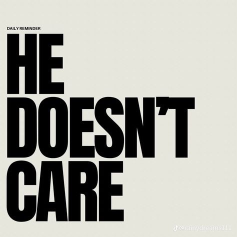 He Doesnt Care Quotes, Doesnt Care Quotes, Harsh Reminders, Get Over Him Quotes, Harsh Quotes, A Real Man Quotes, Getting Over Him, He Doesnt Care, Self Reminder