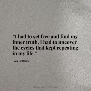 The post “I had to set free and find my inner truth. I had to uncover the cycles that kept repeating in my life.” – Lori Gottlieb appeared first on The Quote Street. Lori Gottlieb, Life Lesson, Lesson Quotes, Life Lesson Quotes, Set Free, In My Life, Life Lessons, My Life, Quotes