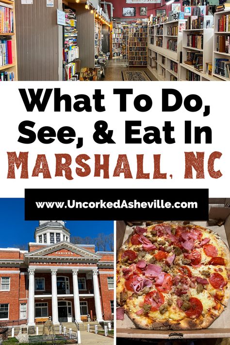 Marshall North Carolina Guide Pinterest pin with image of French Broad Exchange used bookstore with aisle surrounded by filled bookshelves, Madison County Courthouse which is a two story historic brick building and a gluten free meaty pizza to go from Mad Co. Brew House Smoky Mountain Trails, Marshall Michigan, Nantahala Outdoor Center, Minnesota Travel, Michigan Travel, Whitewater Rafting, Halloween Haunted Houses, Travel Summer, Asheville