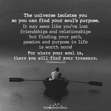 The universe isolates youso you can find your soul's purpose Finding Your Way Back To God, Heal Your Soul Quotes, Higher Purpose Quotes, How It Started How It's Going, Soul Journey Quotes, New Journey Quotes Starting A, Starting Over Quotes Life New Beginnings, Souls Purpose, Spiritual Journey Quotes