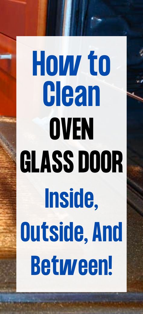 How To Clean Between Glass Oven Doors, Cleaning Between Glass On Oven Door, Clean Oven Glass Door Between, Clean Between Glass Oven Door, Clean Oven Door Glass Baking Soda, How To Clean The Oven Glass Door, How To Clean The Glass On Oven Door, Clean Inside Oven Glass Door, Oven Glass Cleaning Hacks