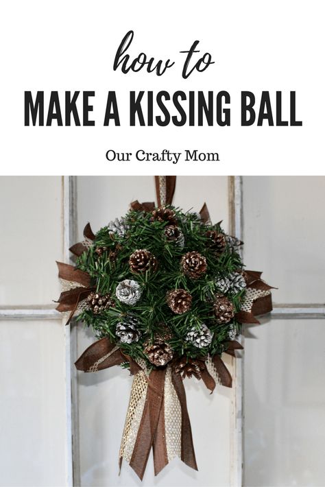 How To Make A Christmas Kissing Ball With Pinecones Our Crafty Mom Christmas Kissing Balls Diy, Kissing Balls Christmas Diy, Kissing Balls Christmas, Christmas Kissing Balls, Pinecones Ideas, Diy Kissing Ball, Dc Christmas, Diy Christmas Pictures, Topiary Balls