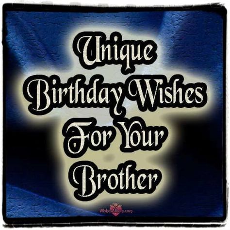 Birthday Wishes For Brother Brother’s Birthday Wishes, Birthday Card Sentiments For Brother, What To Write In Brothers Birthday Card, Short Birthday Wishes For Brother, Unique Birthday Wishes For Brother, Birthday Quotes For Brother, Brother Birthday Wishes, Crazy Birthday Wishes, Happy Birthday To Brother