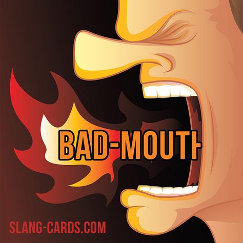 "Bad-mouth" means to say bad things about someone or something. Example: The football player began to bad-mouth his coach. Judgmental People Quotes, Slang Language, Improving English, Bad Mouth, Judgmental People, Idioms And Proverbs, Improve Your Vocabulary, Idioms And Phrases, Improve English