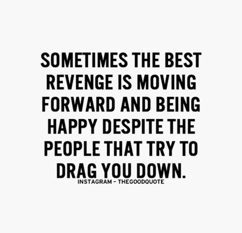 I'm not big on revenge, but big on not letting people pull you down!!! Down Quotes, Positive Motivational Quotes, Notable Quotes, Inspirational Quotes Pictures, Memorable Quotes, Positive Quotes Motivation, New Energy, Moving Forward, Meaningful Quotes