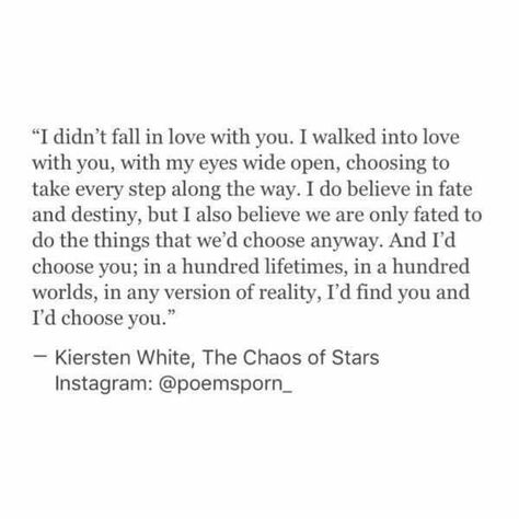 Choose you. But u won't choose me. Chaos Of Stars, Kiersten White, Chaos Quotes, The Chaos Of Stars, Goodbye My Love, Star Quotes, Quotes About Love And Relationships, In My Feelings, The Chaos