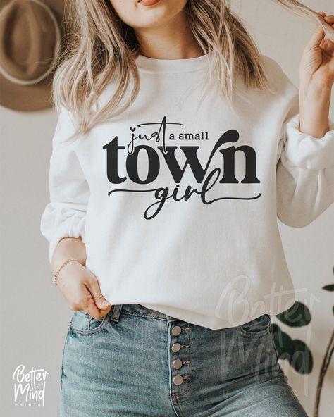 Small Town Women, Small Town Sayings, Small Town Tshirt Ideas, Try That In A Small Town Tshirt, Just A Small Town Girl Shirt, Svg Country, Just A Small Town Girl, Shirts For Teens, Small Town Girl