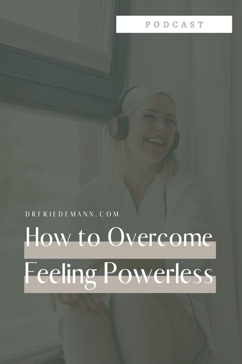 Feeling Powerless, Inner Conflict, Dysfunctional Relationships, Boost Confidence, Learning To Let Go, Feeling Trapped, Our Environment, Self Empowerment, Authentic Self