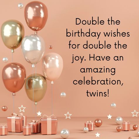 Birthday Wishes for Twins Images. Happy Birthday Wishes For Twins Sisters, Happy Birthday Twins Boys, Happy Birthday Twins Boy And Girl, Birthday Wishes For Twins Sisters, Happy Birthday Twins Girls Wishes, Birthday Twins Quotes Friends, Birthday Twins Wishes, Happy Birthday Twins Wishes, Happy Birthday Twin Sister