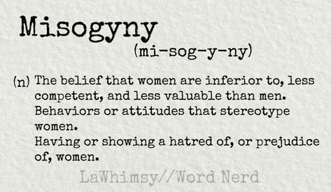 Word Nerd:Misogyny Misogyny At Work Quotes, Misogyny Meme, Misogynistic Quotes, Feminism Meaning, Misogyny Quotes, Bad Feminist, Baddie Advice, Female Experience, Mood Clothes