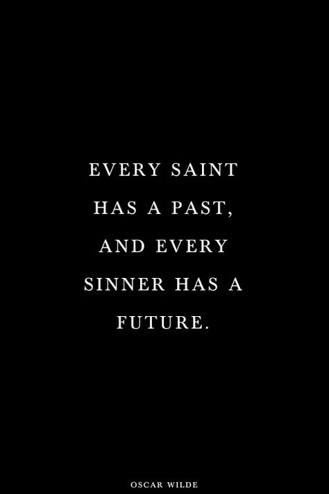 Yup Sinner Quotes, Every Saint Has A Past, Saint Quotes, The Last Word, Life Thoughts, Tumblr Quotes, Oscar Wilde, Powerful Quotes, Quotable Quotes