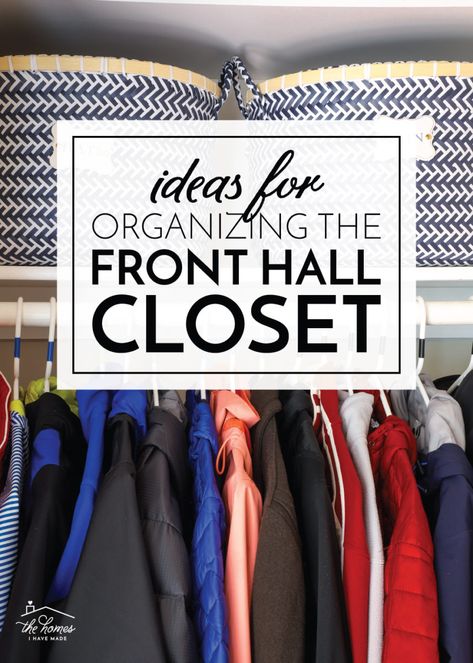 Ideas for Organizing the Front Hall Closet | The Homes I Have Made Hallway Closet Organization Ideas Front Entry, Small Coat Closet Organization Entryway, Small Foyer Closet Organization, Entryway Coat Closet Organization, Small Front Hall Closet Organization, Organize Coat Closet Entryway, Organize Front Closet, Garage Organization Zones, Front Entrance Closet Organization