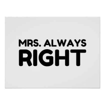 MRS. ALWAYS RIGHT POSTER Mrs Always Right, Retro Stuff, Funny Posters, Healthy Lifestyle Tips, Make Your Own Poster, Where The Heart Is, White Elephant Gifts, Elephant Gifts, Modern Artwork