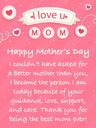 This pretty pink Mother’s Day Card contains thoughtful words that will let your mother know how much her love, guidance, and support has meant to you over the years. It’s what every mother would love to know on their special day. Pretty hearts and the phrase ”I love u mom” is displayed just for your mother! It will certainly make her day even more special. I Love U Mom, Happy Birthday Mom Quotes, Happy Mothers Day Messages, Card For Mother, Message For Mother, Love U Mom, Pretty Hearts, Happy Mothers Day Wishes, Happy Birthday Mother