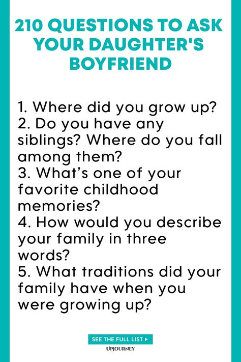 Discover 210 thought-provoking questions to ask your daughter's boyfriend and deepen your relationship with him. These questions will help you get to know him better and understand what matters most to him. Strengthen your bond by sparking meaningful conversations with this comprehensive list of inquiries. Whether you're looking to break the ice or have a heart-to-heart, these questions cover a wide range of topics that will bring you closer together. Show genuine interest in his thoughts and fe Questions To Ask Your Teenage Daughter, Boyfriend And Girlfriend Contract, Getting To Know You Questions Dating Relationships, Questions To Ask Your Teenage Son, Tough Questions To Ask Your Boyfriend, Questions To Ask Your Daughter Fun, Questions To Ask Children, Work Etiquette, Psychology Terms