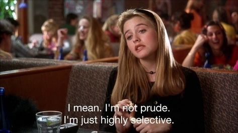 I mean, I'm not prude, I'm just highly selective Clueless Quotes, Queer Punk, Clueless Movie, Clueless 1995, Cher Horowitz, Daphne Blake, Memorable Quotes, Film Quotes, Tv Quotes